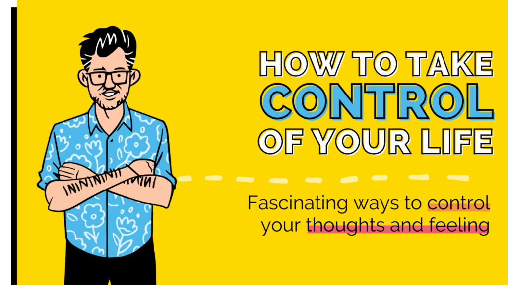 How to take control of your life