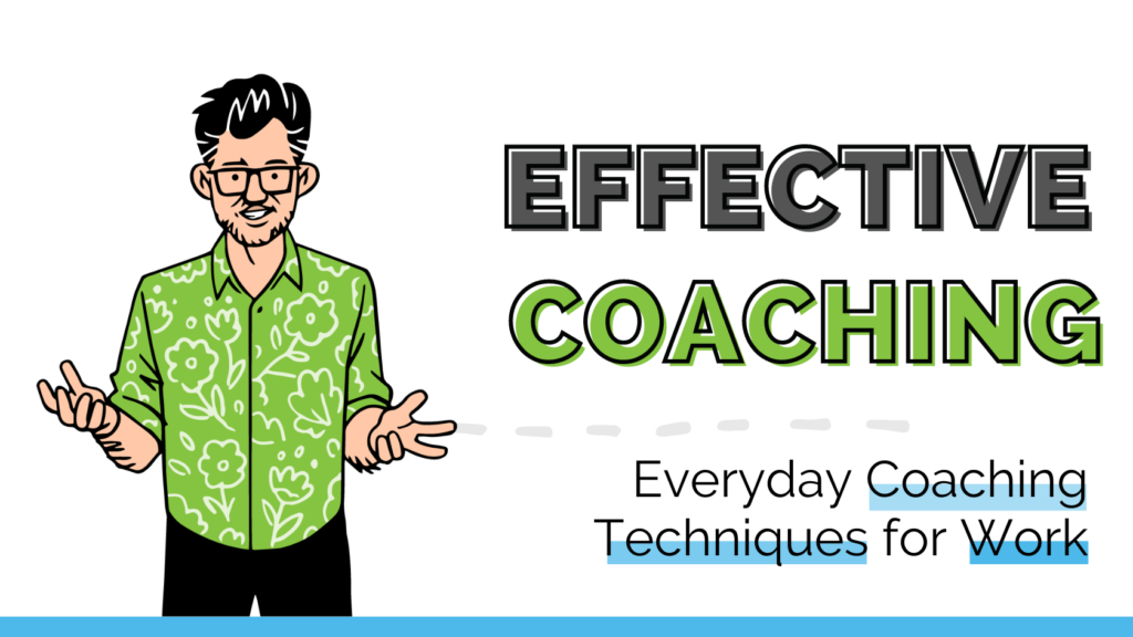 Effective Everyday Coaching Techniques to Bring to Work