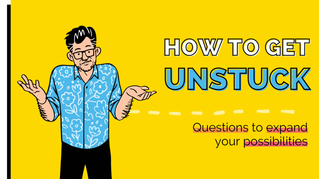 How to Get Unstuck