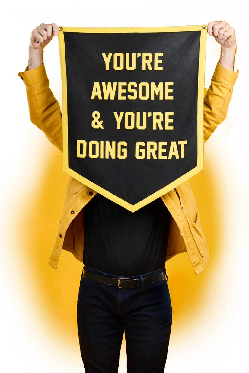You're Awesome and You're Doing Great